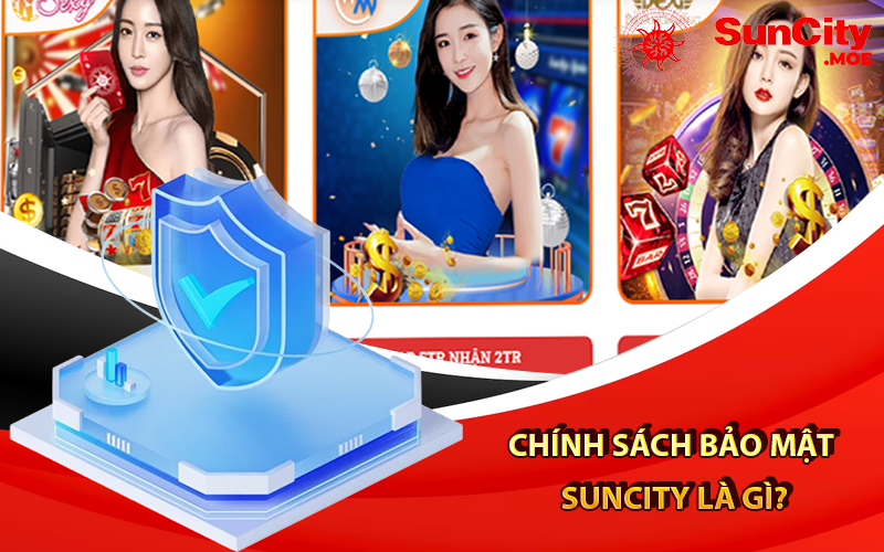 Chính sách bảo mật Suncity Là gì