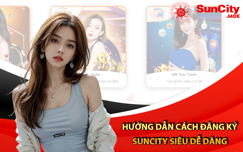 Hướng dẫn cách đăng ký suncity siêu dễ dàng