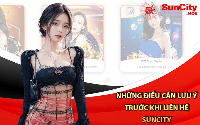 Những điều cần lưu ý trước khi liên hệ suncity