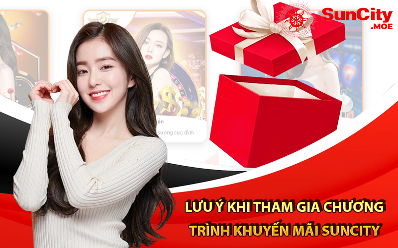 Những lưu ý khi tham gia chương trình khuyến mãi suncity