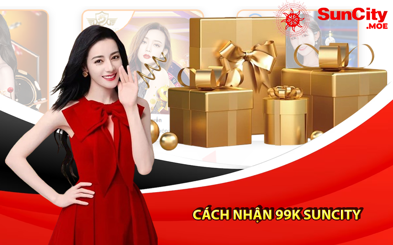 cách nhận 99K Suncity