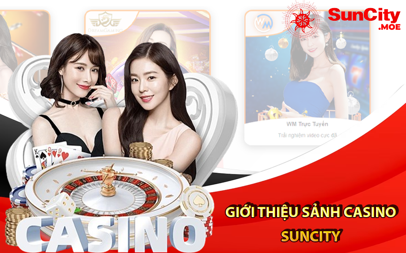 giới thiệu sảnh casino suncity có gì